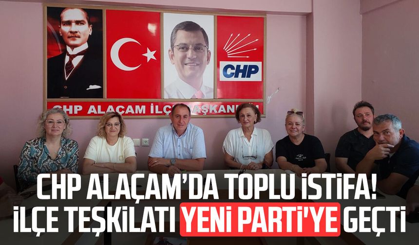 CHP Alaçam'da toplu istifa! İlçe teşkilatı Yeni Parti'ye geçti