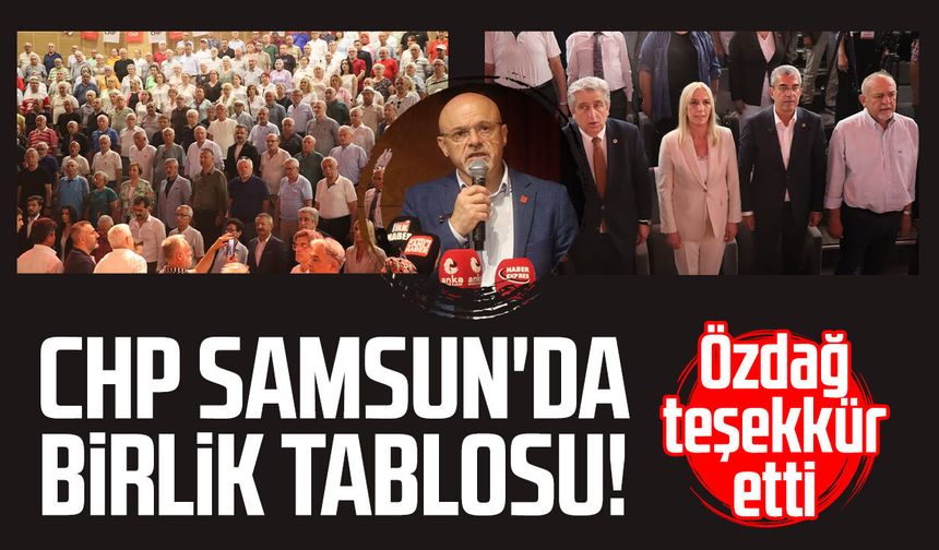 CHP Samsun'da birlik tablosu! Mehmet Özdağ teşekkür etti