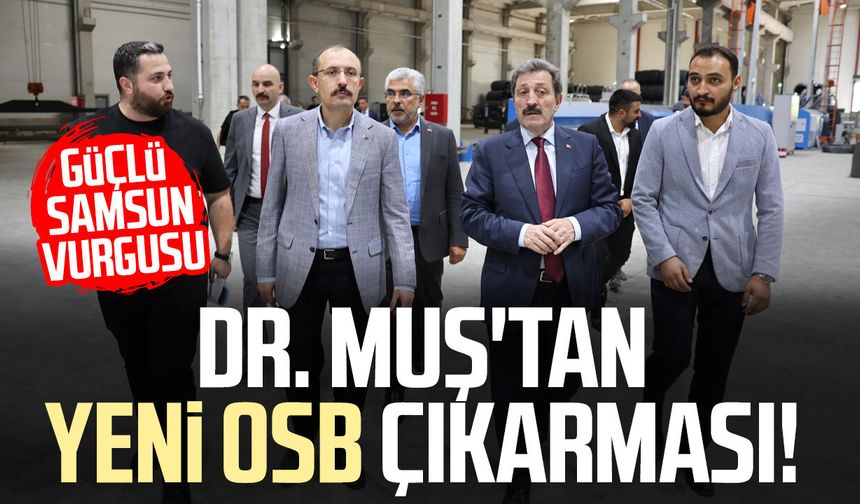 Dr. Mehmet Muş'tan Yeni OSB çıkarması!