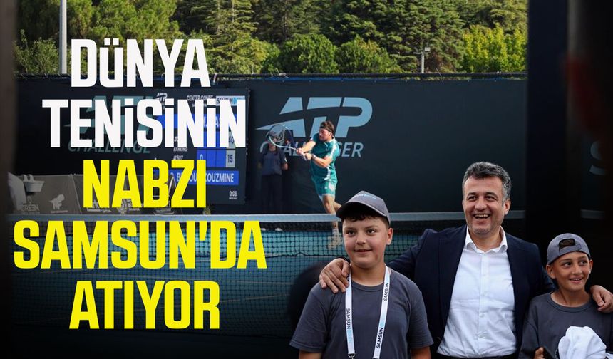 Dünya tenisinin nabzı Samsun'da atıyor