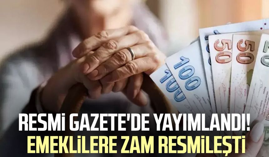 Resmi Gazete'de yayımlandı! Emeklilere zam resmileşti