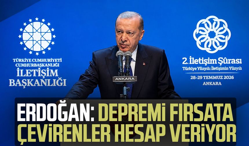 Erdoğan: "Depremi fırsata çevirenler bugün adalete hesap veriyor"