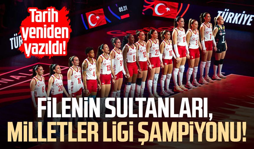 Tarih yeniden yazıldı! Filenin Sultanları, Milletler Ligi şampiyonu