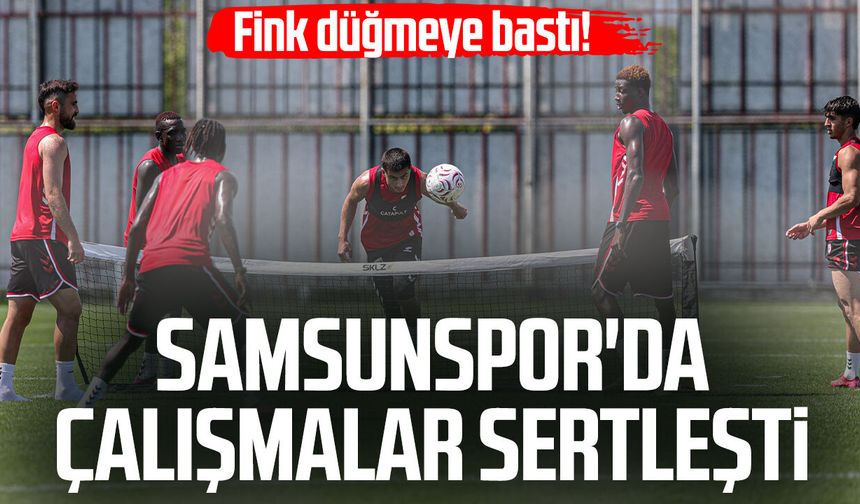 Fink düğmeye bastı! Samsunspor'da çalışmalar sertleşti