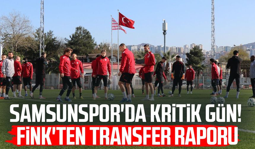 Samsunspor'da kritik gün! Fink'ten transfer raporu