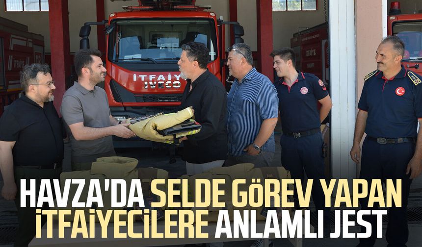 Havza'da selde görev yapan itfaiyecilere anlamlı jest