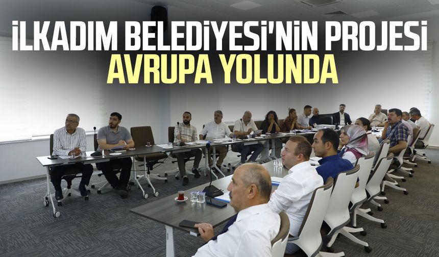 İlkadım Belediyesi'nin projesi Avrupa yolunda