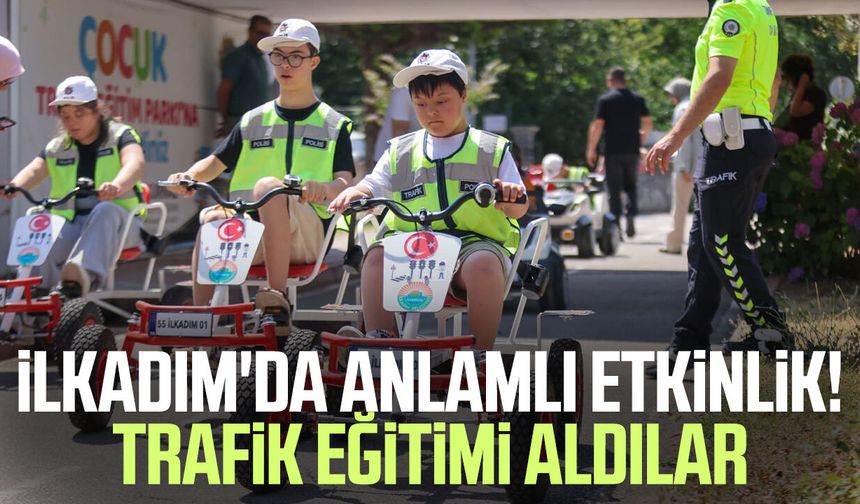 İlkadım'da anlamlı etkinlik! Trafik eğitimi aldılar