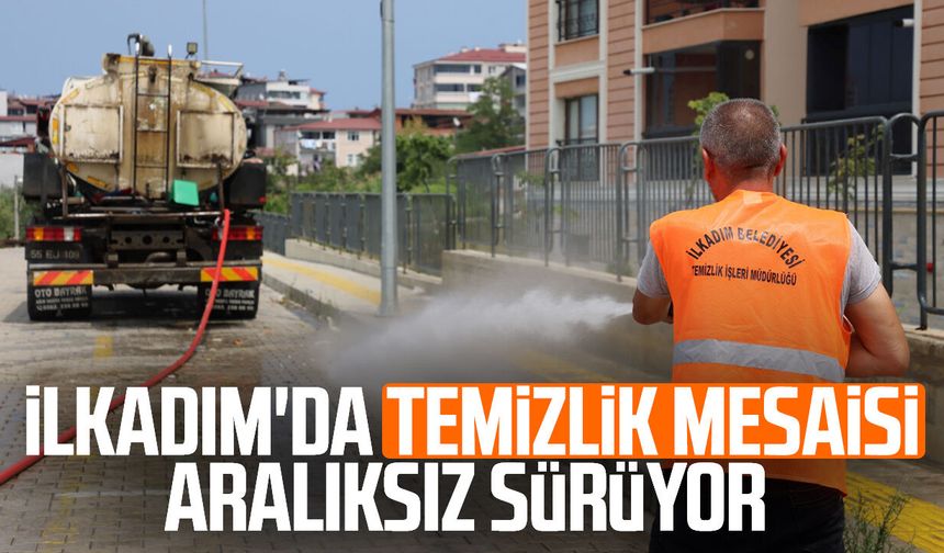 İlkadım'da temizlik mesaisi aralıksız sürüyor