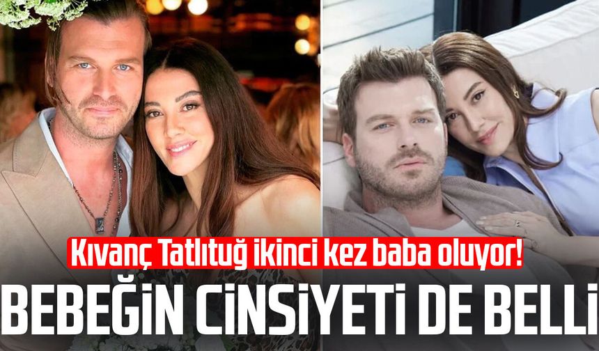 Kıvanç Tatlıtuğ ikinci kez baba oluyor! Bebeğin cinsiyeti de belli