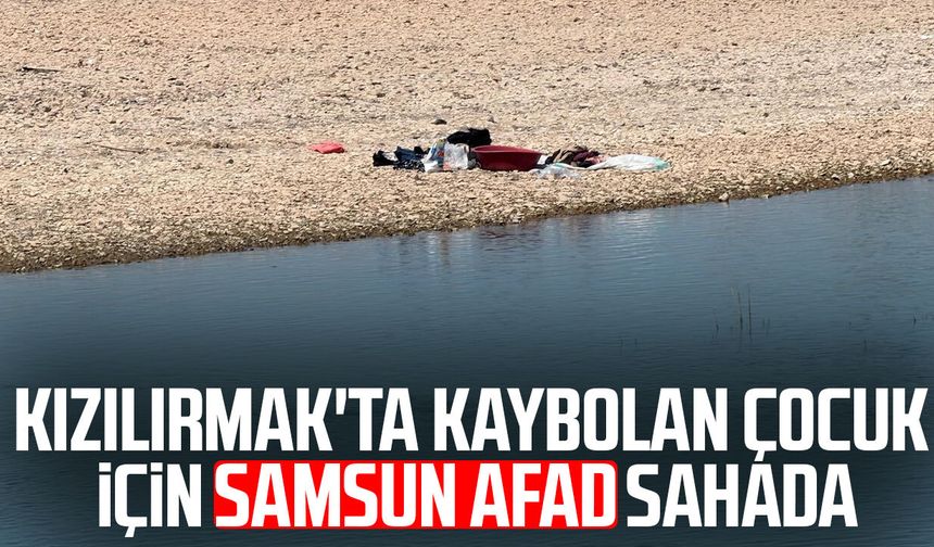 Kızılırmak'ta kaybolan Gülseren Şahin için Samsun AFAD sahada