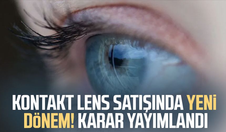 Kontakt lens satışında yeni dönem! Karar yayımlandı