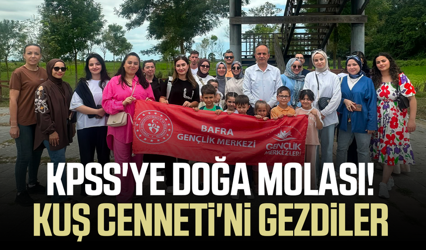 Samsun'da KPSS maratonuna doğa molası!