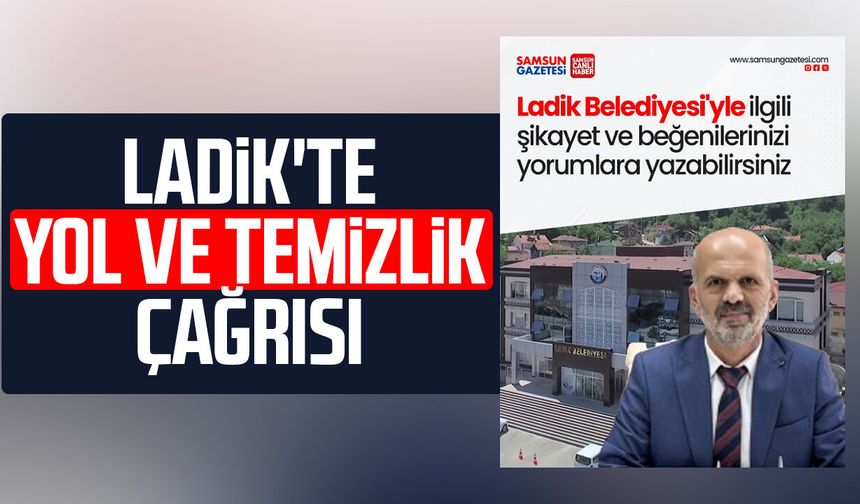 Ladik'te yol ve temizlik çağrısı