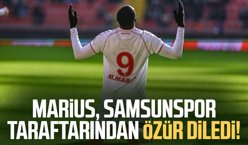 Marius, Samsunspor taraftarından özür diledi!