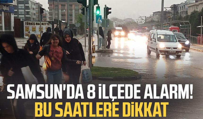 Meteoroloji'den Samsun'un 8 ilçesine kuvvetli yağış uyarısı