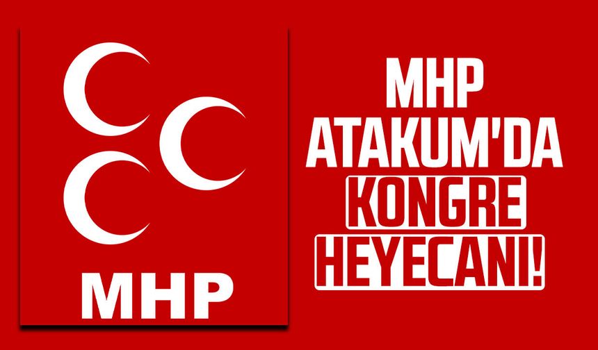 MHP Atakum'da kongre heyecanı!