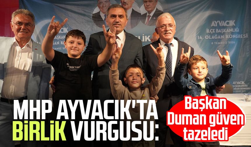 MHP Ayvacık'ta birlik vurgusu: Başkan Ali Duman güven tazeledi