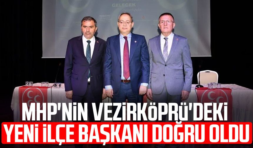 MHP'nin Vezirköprü'deki yeni ilçe başkanı Hasan Doğru oldu