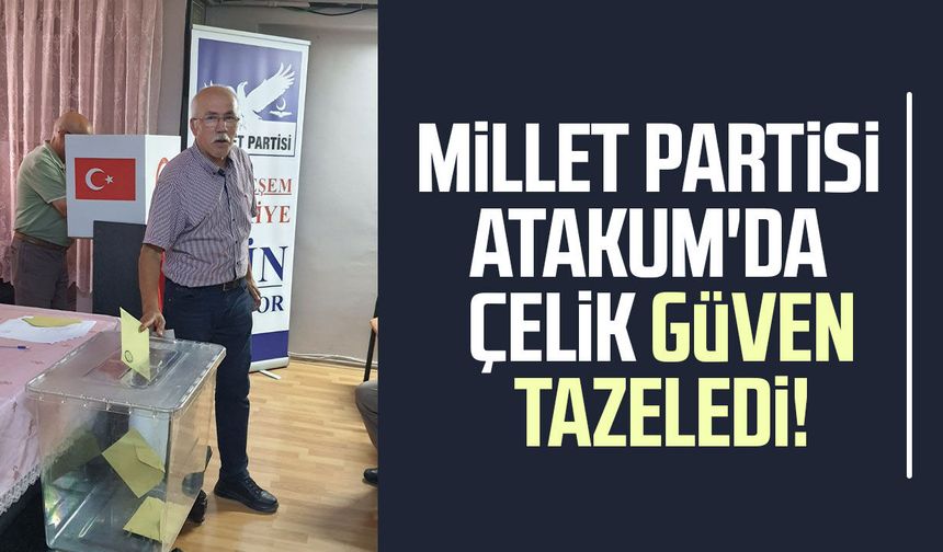 Millet Partisi Atakum'da Atanur Çelik güven tazeledi!