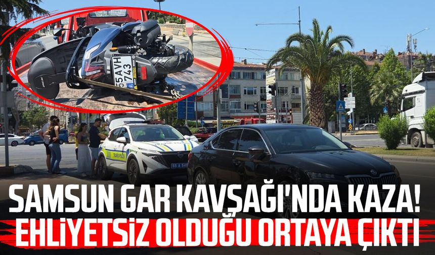 Samsun Gar Kavşağı'nda kaza! Ehliyetsiz olduğu ortaya çıktı