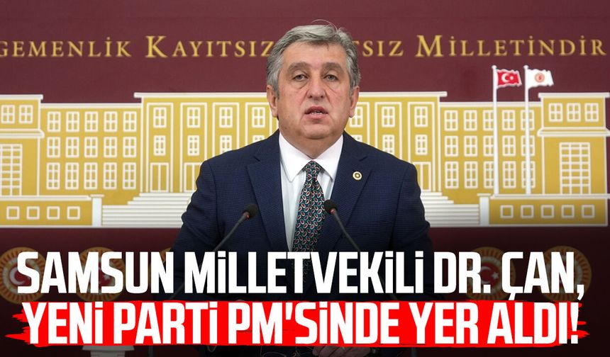 Samsun Milletvekili Dr. Murat Çan, YENİ Parti PM'sinde yer aldı!