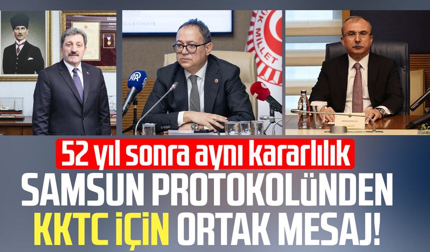 Samsun protokolünden KKTC için ortak mesaj! 52 yıl sonra aynı kararlılık