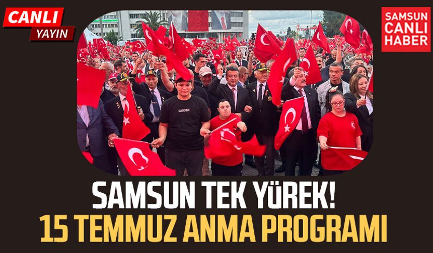 CANLI | Samsun 15 Temmuz şehitlerini anıyor!