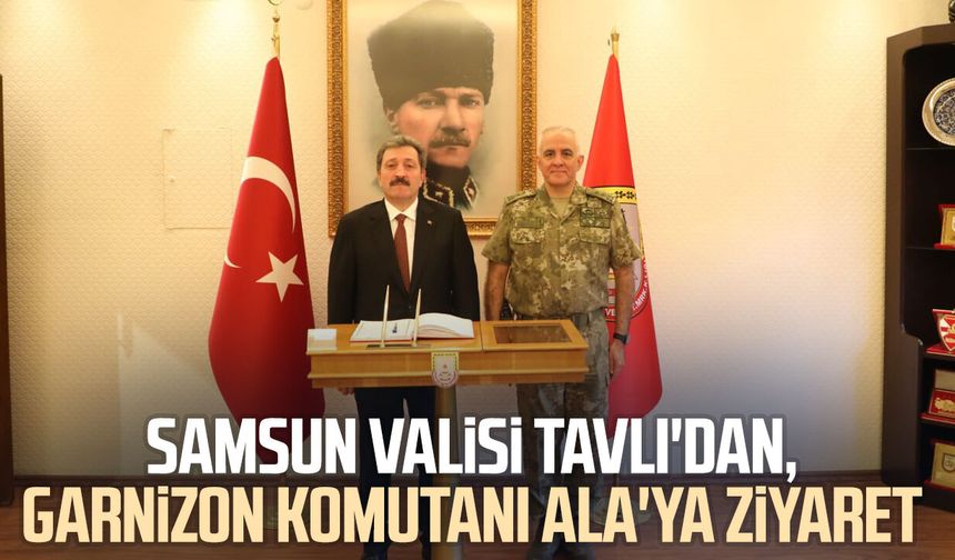 Samsun Valisi Orhan Tavlı'dan, Garnizon Komutanı Davut Ala'ya ziyaret