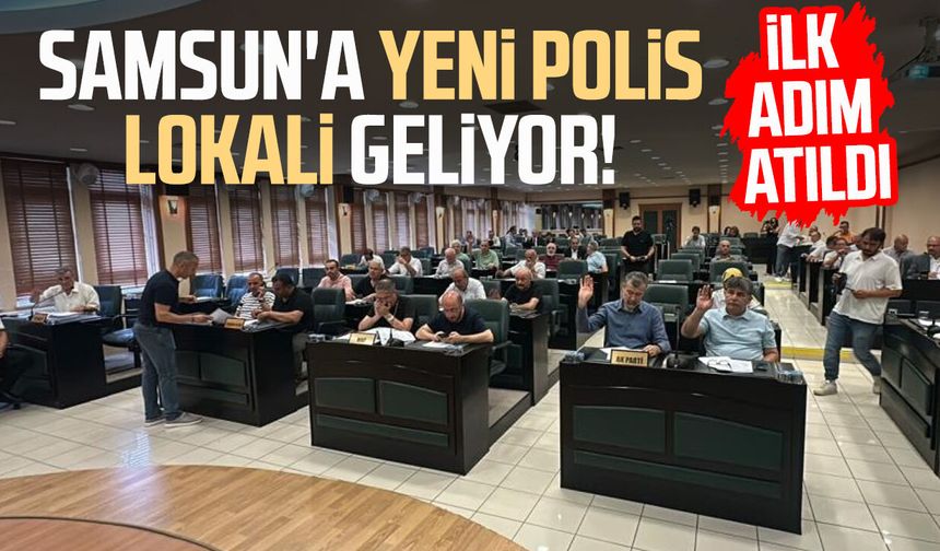 Samsun'a yeni polis lokali geliyor! İlk adım atıldı