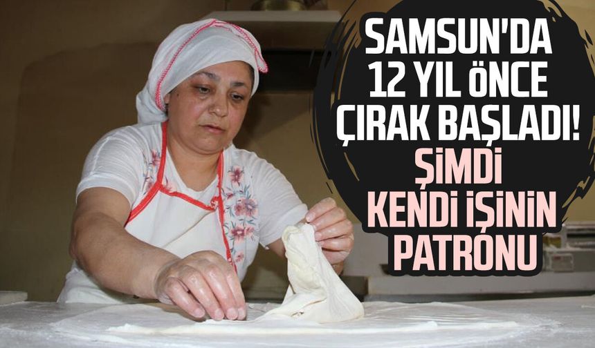 Samsun'da 12 yıl önce çırak başladı! Şimdi kendi işinin patronu