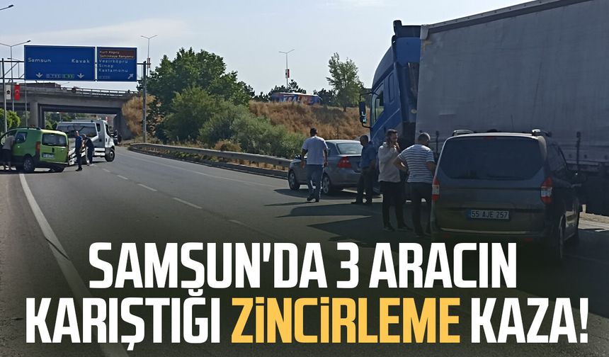 Samsun'da 3 aracın karıştığı zincirleme kaza!
