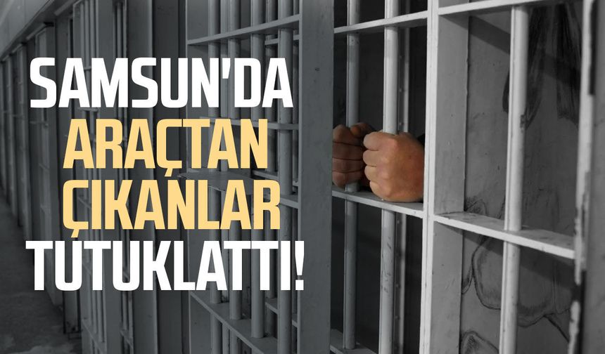 Samsun'da araçtan çıkanlar tutuklattı!