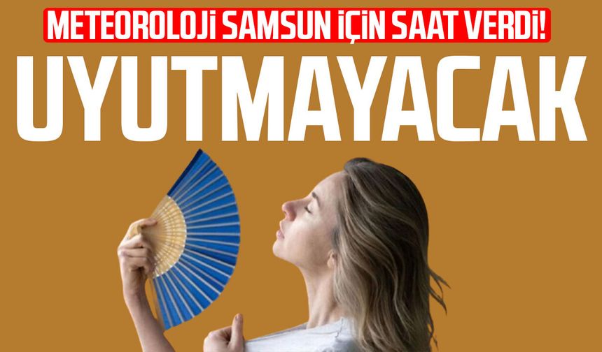 Samsun'da bunaltan gece! Nem yüzde 90'a ulaşıyor