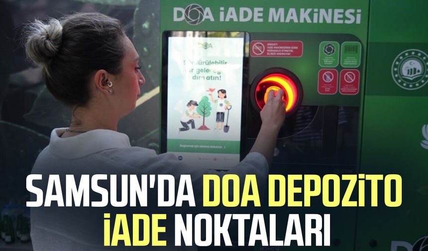 Samsun'da DOA depozito iade noktaları