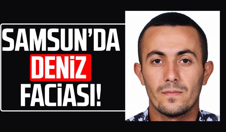 Samsun'da deniz faciası! Mustafa Özbek hayatını kaybetti