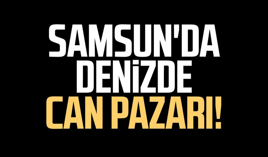 Samsun'da denizde can pazarı! 2 kişi ölümden döndü