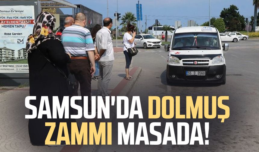 Samsun'da dolmuş zammı masada!