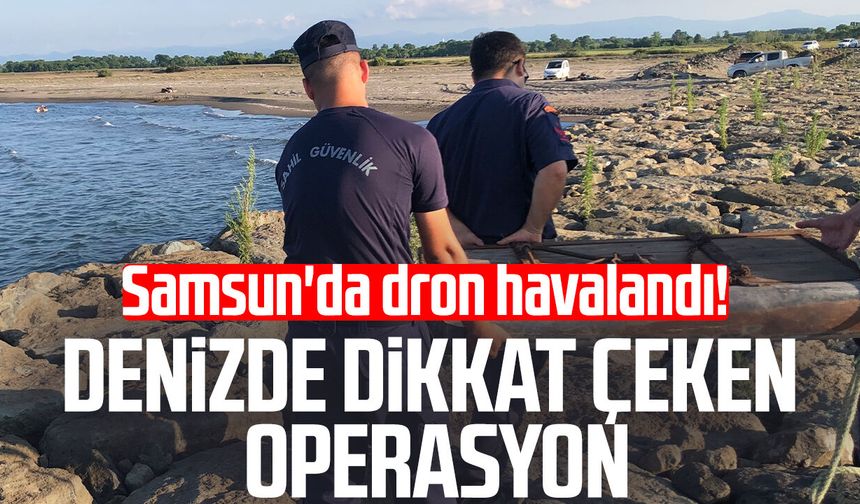 Samsun'da dron havalandı! Denizde dikkat çeken operasyon
