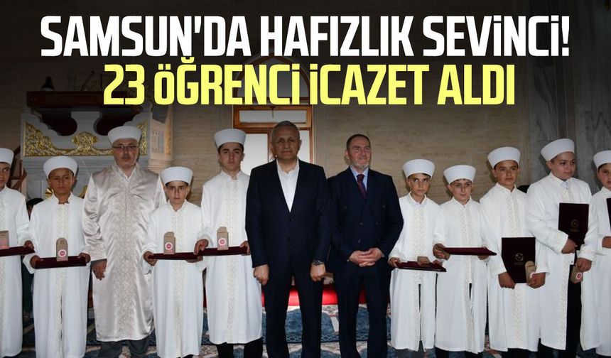 Samsun'da hafızlık sevinci! 23 öğrenci icazet aldı