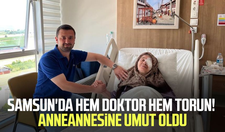 Samsun'da yıllardır korktuğu ameliyatı torunu yaptı!
