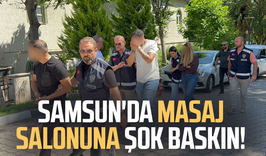 Samsun'da masaj salonuna baskın! 3 kişi gözaltında