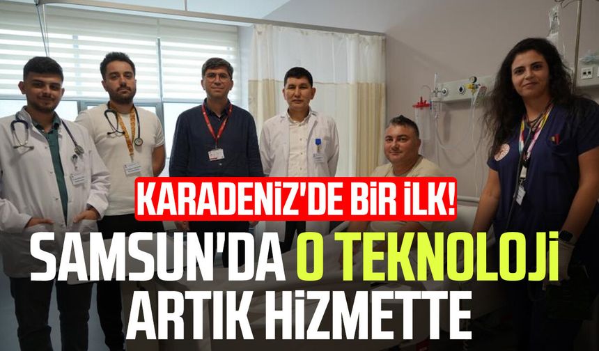 Karadeniz'de bir ilk! Samsun'da o teknoloji artık hizmette