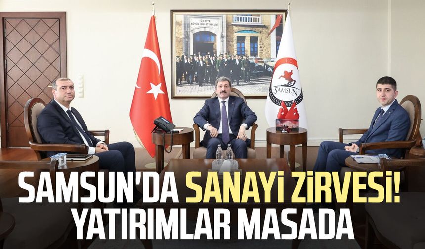 Samsun'da sanayi zirvesi! Yatırımlar masada
