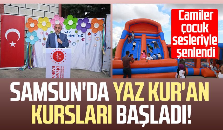 Samsun'da yaz Kur'an kursları başladı! Camiler çocuk sesleriyle şenlendi