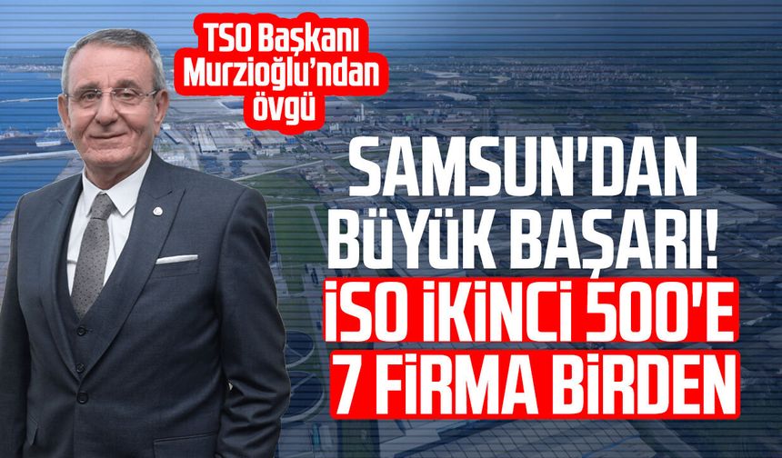 Samsun'dan büyük başarı! İSO İkinci 500'e 7 firma birden