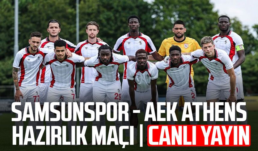 Samsunspor - AEK Athens hazırlık maçı | CANLI YAYIN