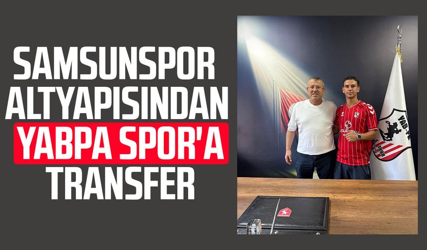 Samsunspor altyapısından YABPA Spor'a transfer