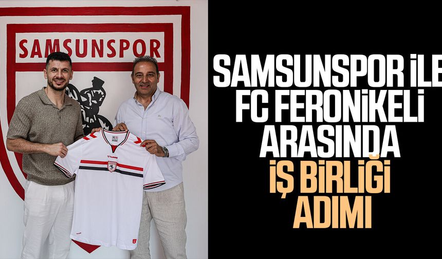 Samsunspor ile FC Feronikeli arasında iş birliği adımı