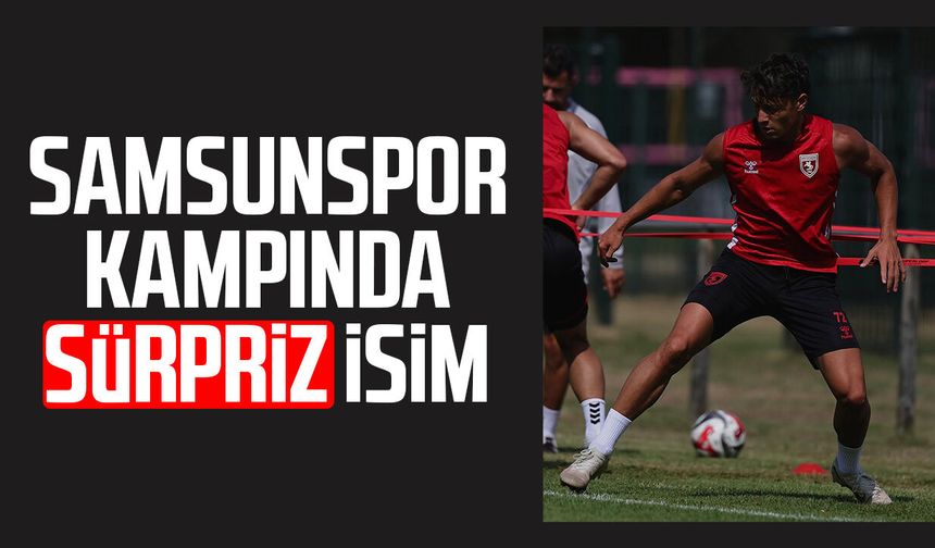 Samsunspor kampında sürpriz isim